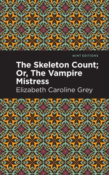 Cover for Elizabeth Caroline Grey · The Skeleton Count: Or, The Vampire Mistress - Mint Editions (Paperback Book) (2022)