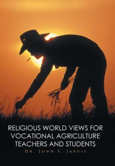 Cover for Dr John S Jarvis · Religious World Views for Vocational Agriculture Teachers And Students (Hardcover Book) (2016)