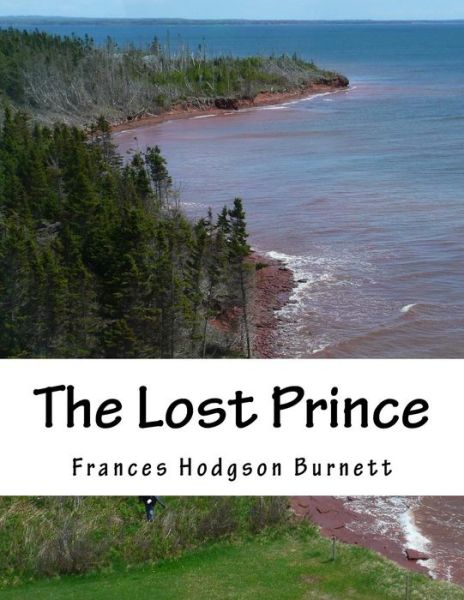 The Lost Prince - Frances Hodgson Burnett - Books - Createspace - 9781517600525 - October 1, 2015