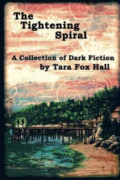 Cover for Tara Fox Hall · The Tightening Spiral (Pocketbok) (2013)