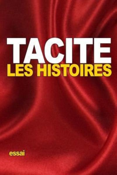 Les Histoires - Tacite - Books - Createspace Independent Publishing Platf - 9781519114525 - November 5, 2015