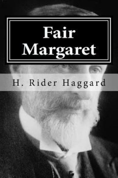 Fair Margaret - Sir H Rider Haggard - Books - Createspace Independent Publishing Platf - 9781519747525 - December 7, 2015