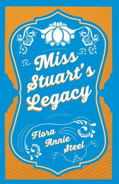 Cover for Flora Annie Steel · Miss Stuart's Legacy (Paperback Book) (2020)