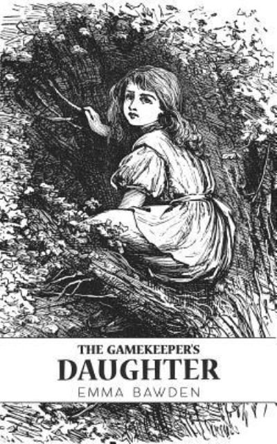 Cover for Emma Bawden · The Gamekeeper's Daughter (Paperback Book) (2019)