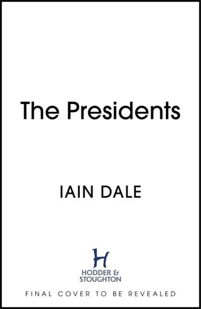 Cover for Iain Dale · The Presidents: 250 Years of American Political Leadership (Inbunden Bok) (2021)