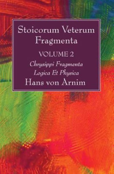 Cover for Hans von Arnim · Stoicorum Veterum Fragmenta Volume 2 Vol. 2 (N/A) (2016)