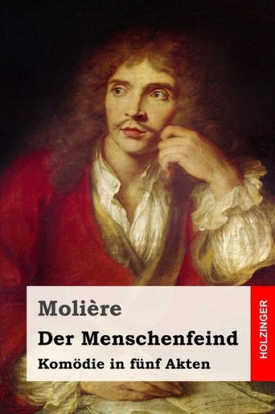 Der Menschenfeind - Moliere - Books - Createspace Independent Publishing Platf - 9781532900525 - April 24, 2016