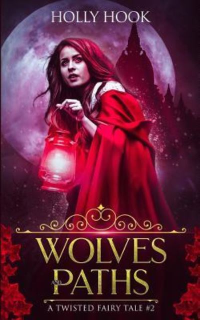 Cover for Holly Hook · Wolves and Paths (A Twisted Fairytale #2) (Volume 2) (Book) (2016)