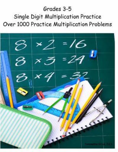 Cover for Tammatha Grice · Grades 3-5 Single Digit Multiplication Practice Workbook (Paperback Book) (2016)