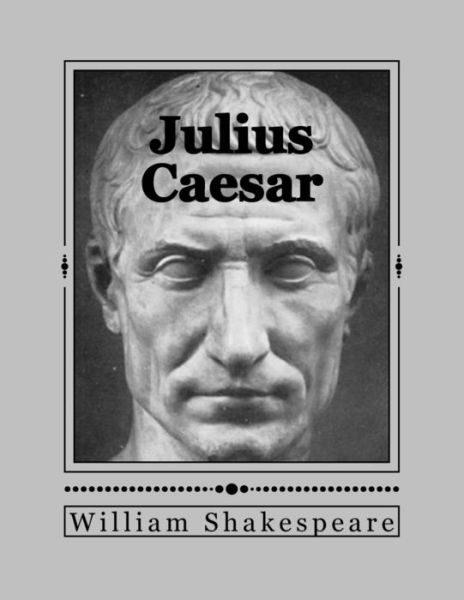 Julius Caesar - William Shakespeare - Książki - Createspace Independent Publishing Platf - 9781535417525 - 22 lipca 2016