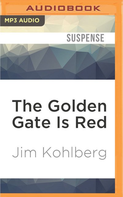 The Golden Gate is Red - Jim Kohlberg - Musik - AUDIBLE STUDIOS ON BRILLIANCE - 9781536647525 - 24. januar 2017