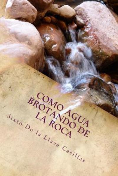 Cover for Sixto De La Llave Casillas · Como agua brotando de la roca (Paperback Book) (2016)