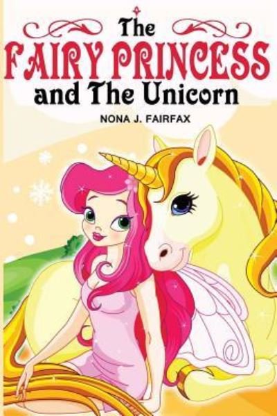 Cover for Nona J Fairfax · The Fairy Princess and the Unicorn Book 1 (Pocketbok) (2016)