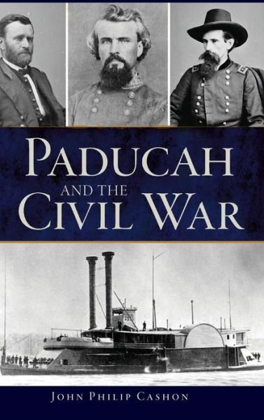 Cover for John Philip Cashon · Paducah and the Civil War (Gebundenes Buch) (2016)