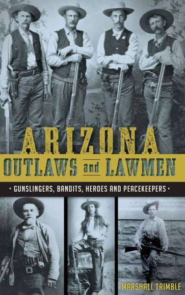 Cover for Marshall Trimble · Arizona Outlaws and Lawmen (Hardcover Book) (2015)