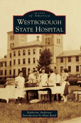 Cover for Katherine Anderson · Westborough State Hospital (Hardcover Book) (2019)