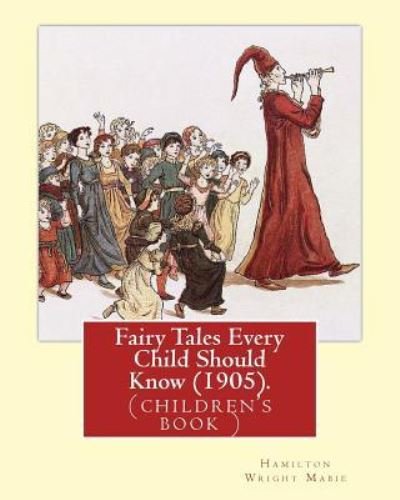 Cover for Hamilton Wright Mabie · Fairy Tales Every Child Should Know (1905). Edited by (Paperback Book) (2016)