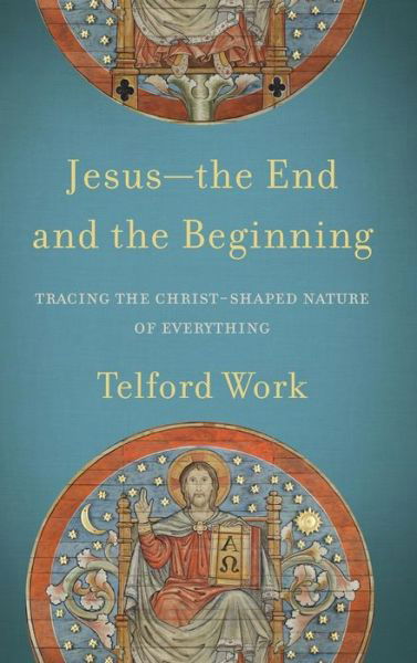 Cover for Telford Work · Jesus-The End and the Beginning (Hardcover Book) (2019)