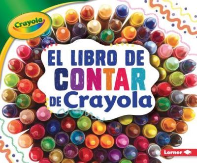 Libro de Contar de Crayola - Mari C. Schuh - Books - Lerner Publishing Group - 9781541526525 - August 1, 2018