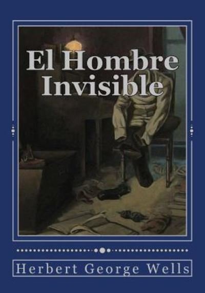 Cover for Herbert George Wells · El Hombre Invisible (Taschenbuch) (2017)
