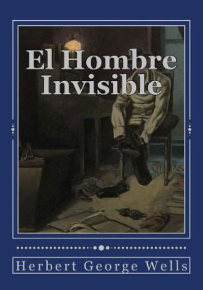 Cover for Herbert George Wells · El Hombre Invisible (Pocketbok) (2017)