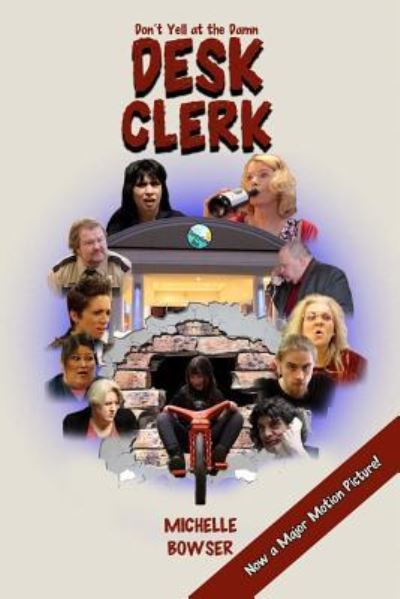 Don't Yell At The Damn Desk Clerk! - Michelle Bowser - Książki - Createspace Independent Publishing Platf - 9781545122525 - 5 kwietnia 2017