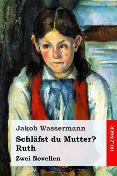 Schl fst Du Mutter? / Ruth - Jakob Wassermann - Libros - Createspace Independent Publishing Platf - 9781545333525 - 12 de abril de 2017