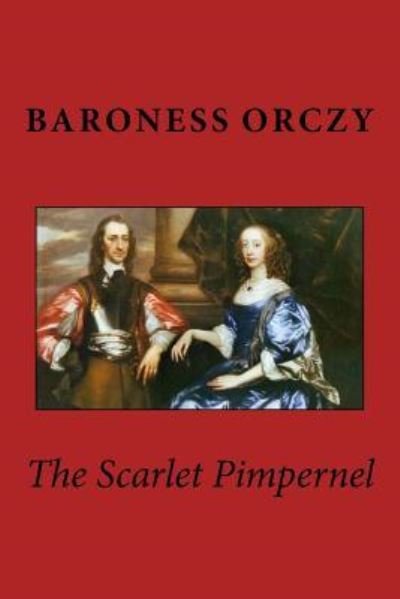 The Scarlet Pimpernel - Baroness Orczy - Books - Createspace Independent Publishing Platf - 9781545586525 - April 24, 2017