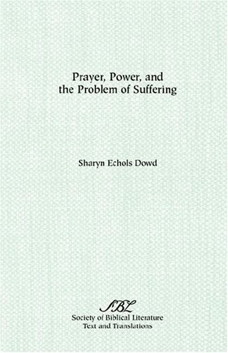 Cover for Sharyn E. Dowd · Prayer, Power, and the Problem of Suffering (Dissertation Series / Society of Biblical Literature) (Paperback Book) (1988)