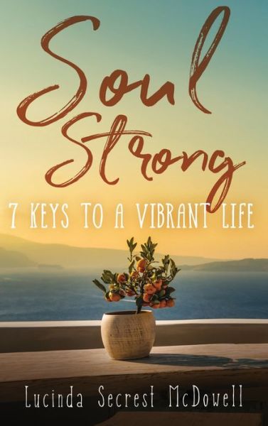 Soul Strong - Lucinda Secrest McDowell - Books - Iron Stream Media - 9781563096525 - January 20, 2020