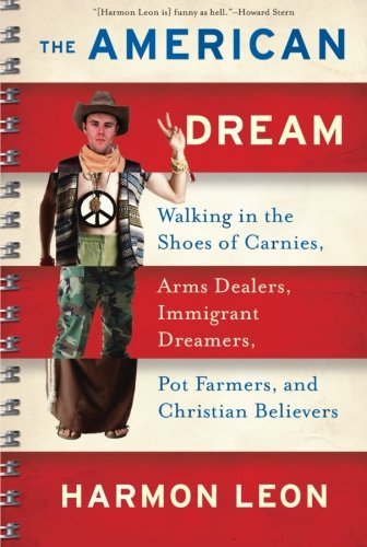 Cover for Harmon Leon · The American Dream: Walking in the Shoes of Carnies, Arms Dealers, Immigrant Dreamers, Pot Farmers, and Christian Believers (Taschenbuch) (2008)