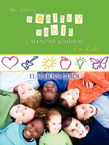 Cover for Sally Bradley · Ms. Sally's Healthy Habit Calendar Journal for Kids - Teacher's Guide (Paperback Book) (2010)
