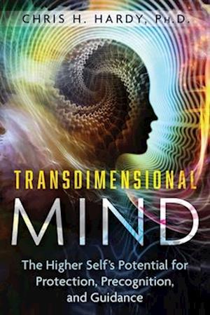 Cover for Hardy, Chris H., Ph.D. · Transdimensional Mind: The Higher Self's Potential for Protection, Precognition, and Guidance (Paperback Book) (2026)