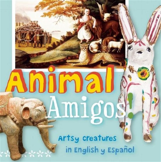 Cover for Madeleine Budnick · Animal Amigos!: Artsy Creatures in English y Espanol - ArteKids (Kartonbuch) (2013)