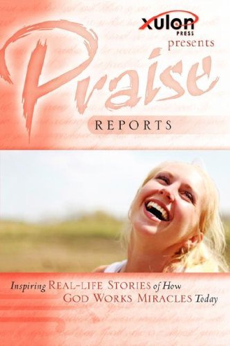 Cover for Www.xulonpress.com · Praise Reports: Inspiring Real-life Stories of How God Works Miracles Today (Hardcover bog) (2007)