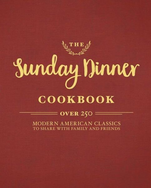 Cover for Editors of Tide and Town · The Sunday Dinner Cookbook (Hardcover Book) (2017)