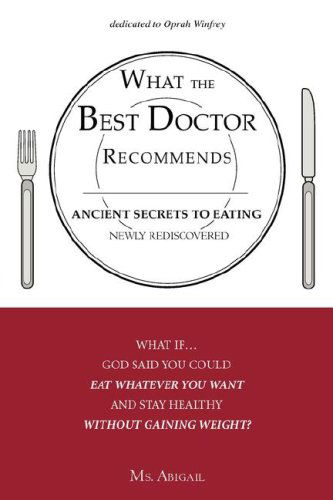 Cover for Ms. Abigail · What the Best Doctor Recommends: Ancient Secrets to Eating Newly Rediscovered (Paperback Book) (2008)