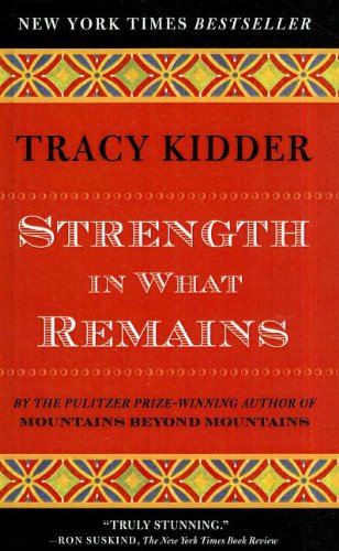 Cover for Tracy Kidder · Strength in What Remains (Random House Reader's Circle) (Hardcover Book) (2010)