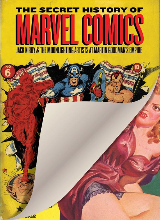 Cover for Blake Bell · The Secret History Of Marvel Comics: Jack Kirby and the Moonlighting Artists at Martin Goodman's Empire (Innbunden bok) (2013)