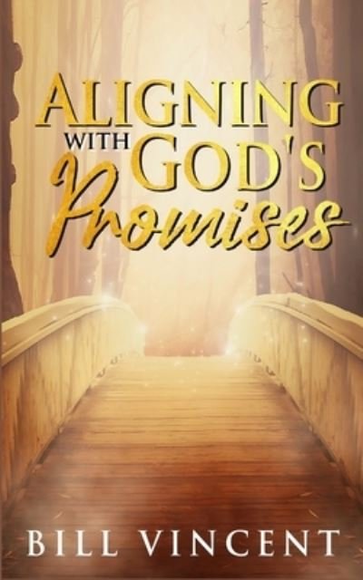 Cover for Bill Vincent · Aligning With God's Promises (Paperback Book) (2019)