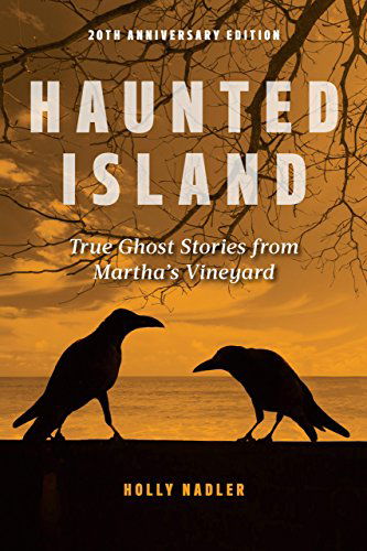 Cover for Holly Nadler · Haunted Island: True Ghost Stories from Martha's Vineyard (Paperback Book) [Second edition] (2014)