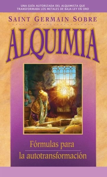 Cover for Elizabeth Clare Prophet · Saint Germain sobre Alquimia: Formulas para la Autotransformacion (Paperback Book) (2015)