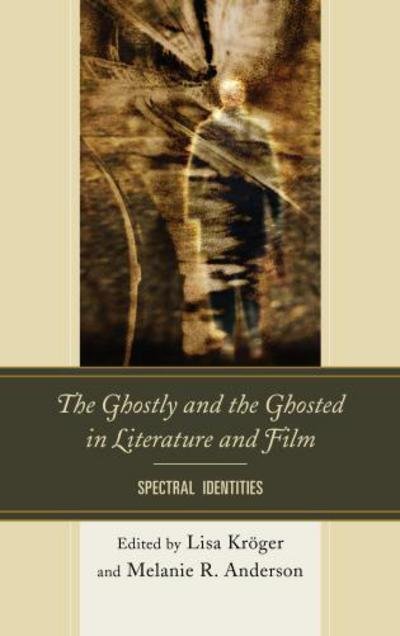 Cover for Li Edited by Kr?ger · The Ghostly and the Ghosted in Literature and Film: Spectral Identities (Hardcover bog) (2013)