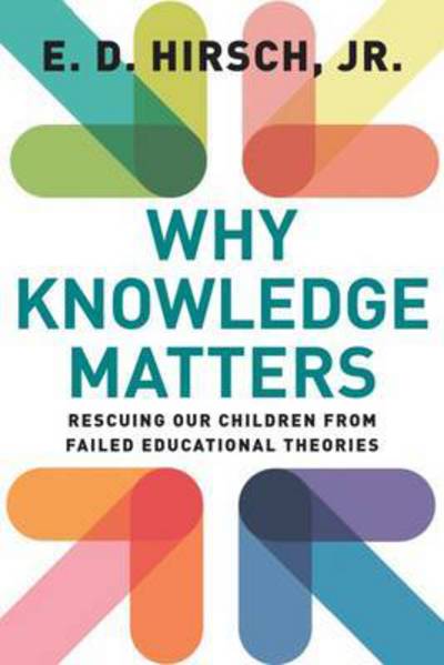 Cover for E.D. Hirsch · Why Knowledge Matters: Rescuing Our Children from Failed Educational Theories (Paperback Book) (2016)