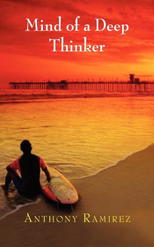 Mind of a Deep Thinker - Anthony Ramirez - Books - The Peppertree Press - 9781614930525 - October 18, 2012
