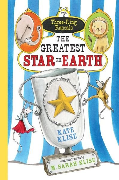 Cover for Kate Klise · Three Ring Rascals: the Greatest Star on Earth (Pocketbok) (2014)