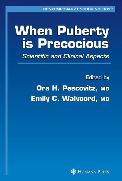 When Puberty is Precocious: Scientific and Clinical Aspects - Contemporary Endocrinology - Ora H Pescovitz - Libros - Humana Press Inc. - 9781617377525 - 9 de noviembre de 2010