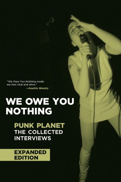 We Owe You Nothing : Expanded Edition : Punk Planet - Daniel Sinker - Books - Akashic Books - 9781617757525 - December 4, 2018
