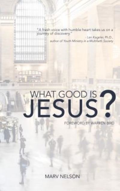 Cover for Marv Nelson · What Good is Jesus? (Paperback Book) (2016)