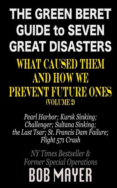 The Green Beret Guide to Seven Great Disasters (II) - Bob Mayer - Books - Cool Gus - 9781621253525 - October 11, 2020
